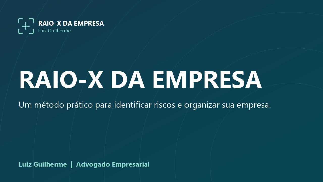 Raio-X da Empresa, um método prático para identificar riscos e organizar sua empresa, com Luiz Guilherme